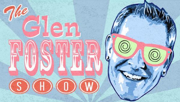 Image for event: The Glen Foster Show